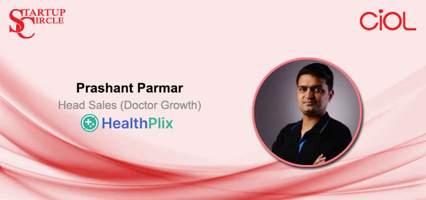 Prashant Parmar, Head Sales (Doctor Growth), HealthPlix Technologies,